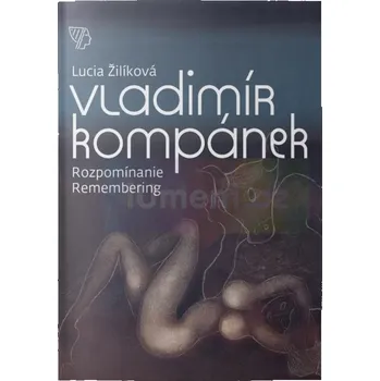 Umění Vladimír Kompánek – Rozpomínanie - Lucia Žilíková (SK) + dárek