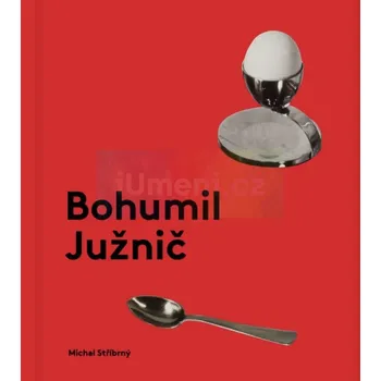 Umění Bohumil Južnic - Michal Stříbrný + dárek Zdarma