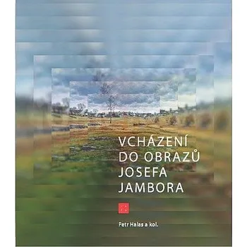Umění Vcházení do obrazů Josefa Jambora - Jan Lacina & Petr Halas