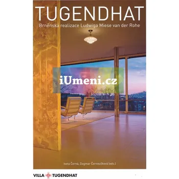 Umění Tugendhat : Brněnská realizace Ludwiga Miese van der Rohe - kolektiv autorů
