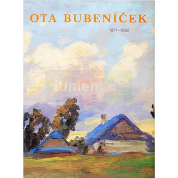 Umění Ota Bubeníček 1871:1962 - BURGET, Eduard a Ondřej VÁŠA + dárek