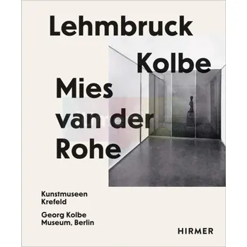 Umění Lehmbruck – Kolbe – Mies van der Rohe. Artificial Biotopes / Künstliche Biotope - Sylvia Martin, Julia Wallner (EN)