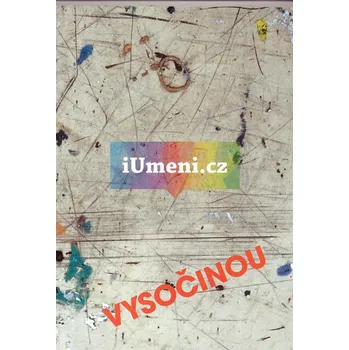 Umění Vysočinou - Jiří Valoch, Václav Malina + dárek Zdarma