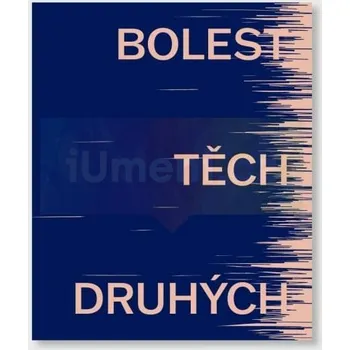 Umění Bolest těch druhých - Otto M. Urban + dárek Zdarma