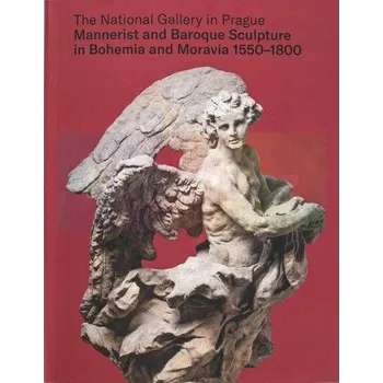 Umění Mannerist and Baroque Sculpture in Bohemia and Moravia 1550:1800 - Tomáš Hladík; Translation, editing