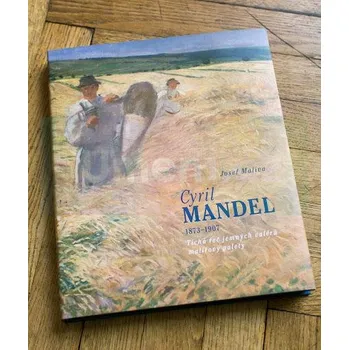 Umění Cyril Mandel 1873:1907 - Doc. PhDr. Josef Maliva + dárek Zdarma