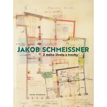 Umění Jakob Schmeissner : Z mého života a tvorby - Petra Šternová