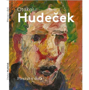 Umění Otakar Hudeček – Převrat v&nbsp;duši - kolektiv + dárek Zdarma