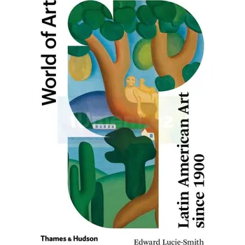 Umění Latin American Art Since 1900 (World of Art) - JEdward Lucie-Smith (EN)