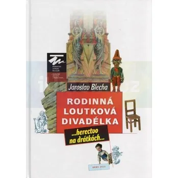 Umění Rodinná loutková divadélka... herectvo na drátkách - Jaroslav Blecha