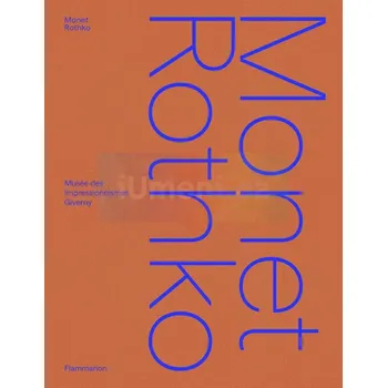 Umění Monet / Rothko - Cyrille Sciama, Marie Delbarre, Géraldine Lefebvre, Pierre Wat, Valérie Reis (EN)