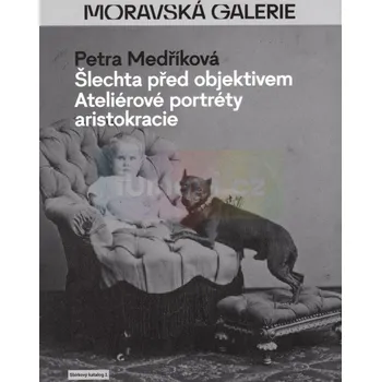 Umění Šlechta před objektivem - Petra Medříková + dárek Zdarma