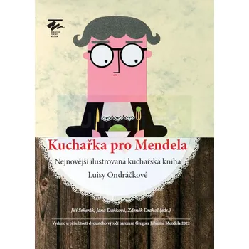 Umění Kuchařka pro Mendela - Jiří Sekerák, Jana Daňková, Zdeněk Drahoš (editoři)
