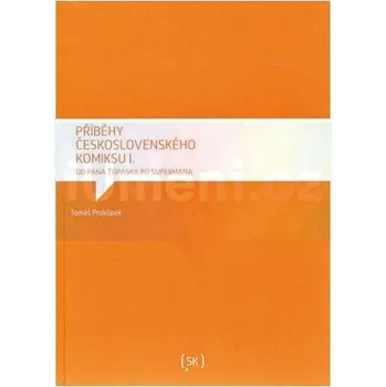 Umění Příběhy československého komiksu I. Od pana Ťopáska po Supermana - Prokůpek, Tomáš