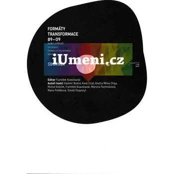 Umění Formáty transformace 89:09. Sborník - František Kowolowski