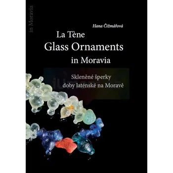 Umění Skleněné šperky doby laténské na Moravě - Hana Čižmářová + dárek