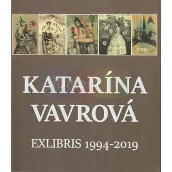 Umění Katarína Vavrová EXLIBRIS 1994:2019 - Luděk Kříž, Patrik Váverka
