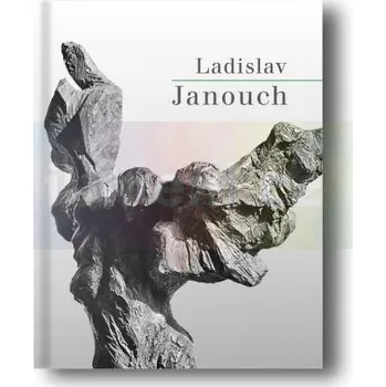 Umění Ladislav Janouch - kolektiv autorů + dárek Zdarma