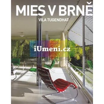 Umění Mies v Brně CZ Vila Tugendhat - Iveta Černá, Dagmar Černoušková