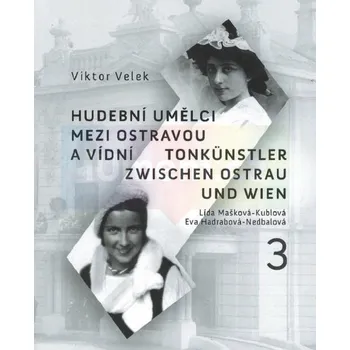 Umění Hudební umělci mezi Ostravou a Vídní 3 - Velek Viktor (2019, brožovaná)