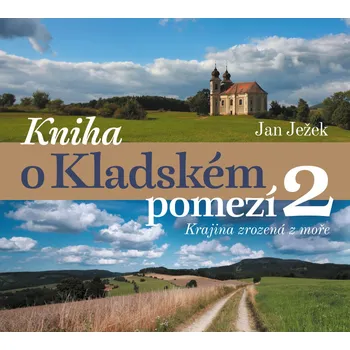 Cestování Kniha o Kladském pomezí 2: Krajina zrozená z moře - Jan Ježek (2024, pevná)