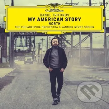 Zahraniční hudba Daniil Trifonov, The Philadelphia Orchestra, Yannick Nézet-Séguin: American Story: North - Philadelphia Orchestra, Yannick Nézet-Séguin, Daniil Trifonov Hudobné albumy