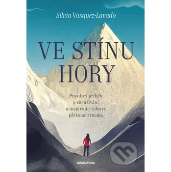 Kniha Ve stínu hory - Silvia Vasquez-Lavado Mladá fronta