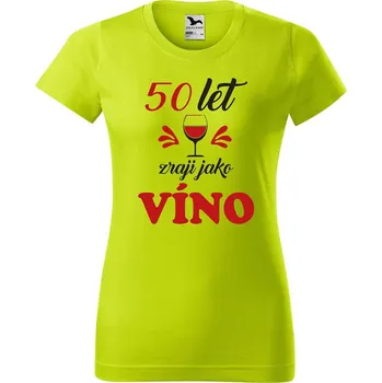 Dámské oblečení DOBRÝ TRIKO Dámské tričko s potiskem Zraji jako víno Barva: Limetková, Velikost: 2XL