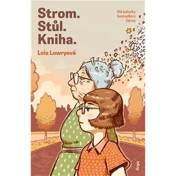 Strom. Stůl. Kniha - Lois Lowryová…