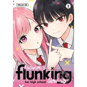 Kusunoki's Flunking Her High School Glow-Up 2 - Mitsuki Mii Kodansha Comics
