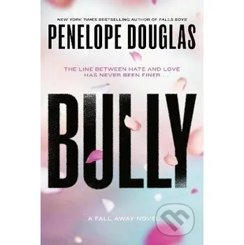 Bully: Fall Away 1 - Penelope Douglasová Penguin Putnam Inc