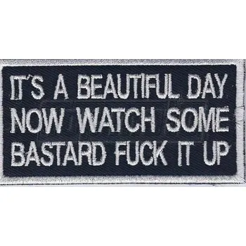 Nášivka Nášivka IT´S A BEAUTIFUL DAY NOW WATCH SOME BASTARD....