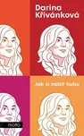 Jak si nabít hubu - Darina Křivánková…