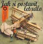 Jak si postavit letadlo - Martin Sodomka (2013, pevná)