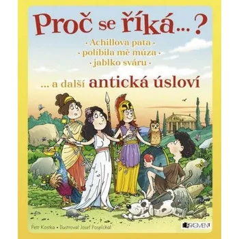 Kniha Proč se říká…? Achillova pata… a další antická úsloví Ekniha
