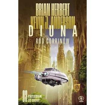 Preludium do Diuny T.3 Diuna. Ród Corrinów - Brian Herbert