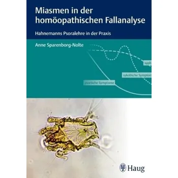 Miasmen in der homöopathischen Fallanalyse - Sparenborg-Nolte, Anne