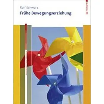 Frühe Bewegungserziehung - Schwarz, Rolf
