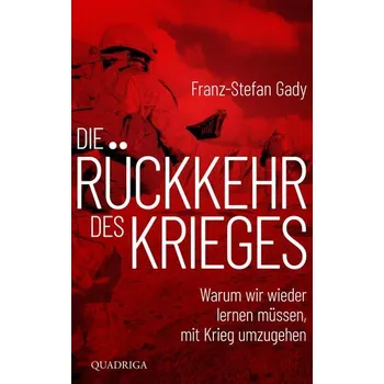 Die Rückkehr des Krieges - Gady, Franz-Stefan