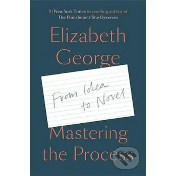Mastering the Process : From Idea to Novel - Elizabeth George Hodder and Stoughton