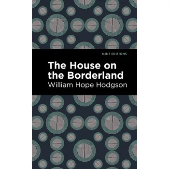 The House on the Borderland - Hodgson William Hope [EN] (2020, Brožovaná, Graphic Arts Books)