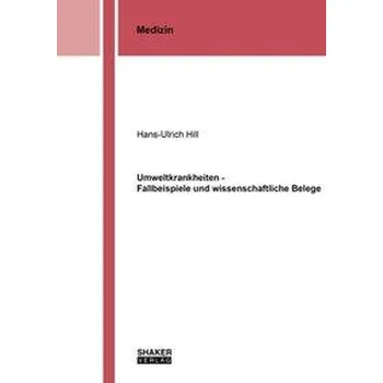 Umweltkrankheiten - Fallbeispiele und wissenschaftliche Belege - Hill, Hans-Ulrich