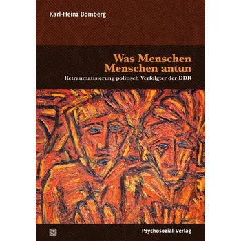Was Menschen Menschen antun - Bomberg, Karl-Heinz