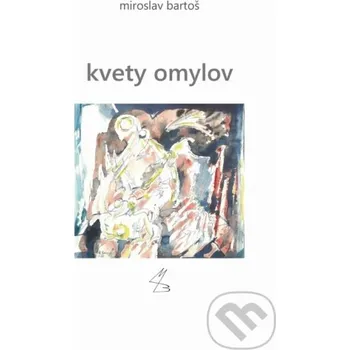 Poezie Kvety omylov - Miroslav Bartoš Signis