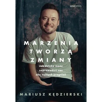 Marzenia tworzą zmiany - Niemczyk Andrze, Kędzierski Mariusz