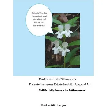 Příroda Markus stellt die Pflanzen vor. Ein unterhaltsames Kräuterbuch für Jung und Alt. - Dürnberger, Markus