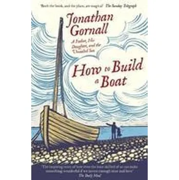 How To Build A Boat - Gornall, Jonathan