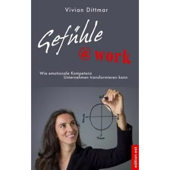 Gefühle@work - Dittmar, Vivian