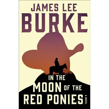 In the Moon of Red Ponies - James Lee Burke