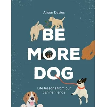 Be More Dog - Davies, Alison